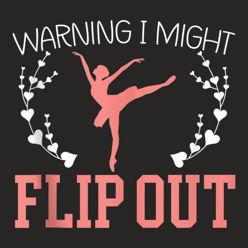 Warning I Might Flip Out Ballerina Ballet Dancer Tank Top Ladies Fitted T-Shirt by cm-arts | Artistshot