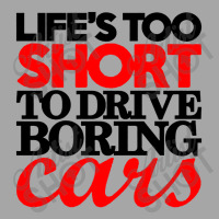 Life's Too Short To Drive Boring Cars Toddler Sweatshirt | Artistshot