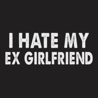 I Hate My Ex Girlfriend My Ex Gf Sucks T-shirt | Artistshot