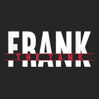 Frank The Tank I Gift Idea I Tank Division Combat Vehicle T Shirt Ladies Fitted T-shirt | Artistshot