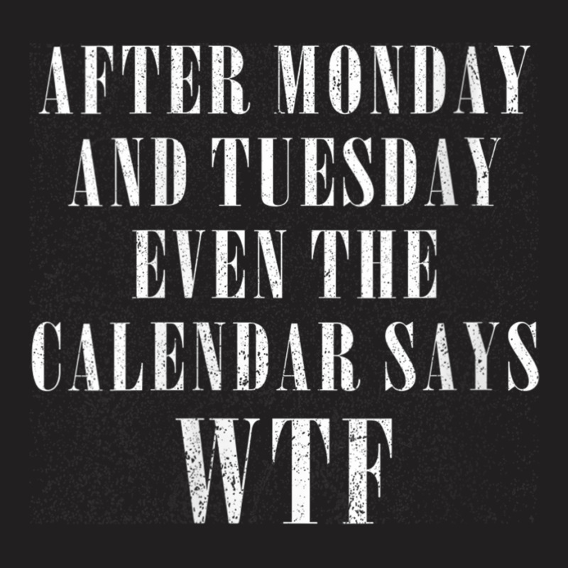 Womens After Monday And Tuesday Even Calendar Say Wtf V Neck T Shirt T-shirt | Artistshot