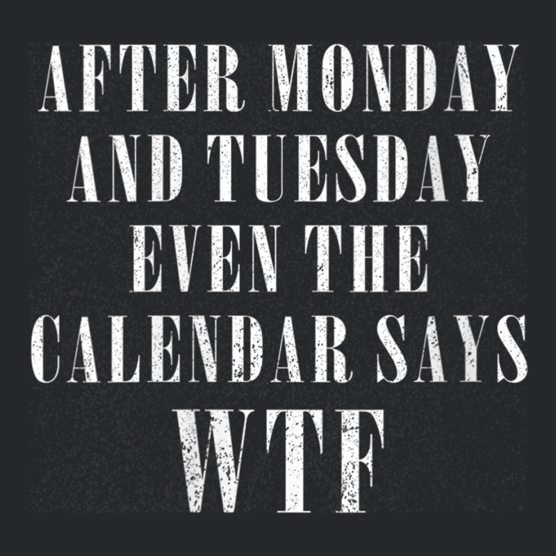 Womens After Monday And Tuesday Even Calendar Say Wtf V Neck T Shirt Crewneck Sweatshirt | Artistshot