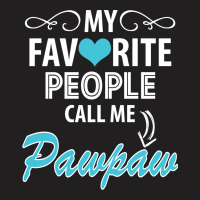My Favorite People Call Me Pawpaw T-shirt | Artistshot