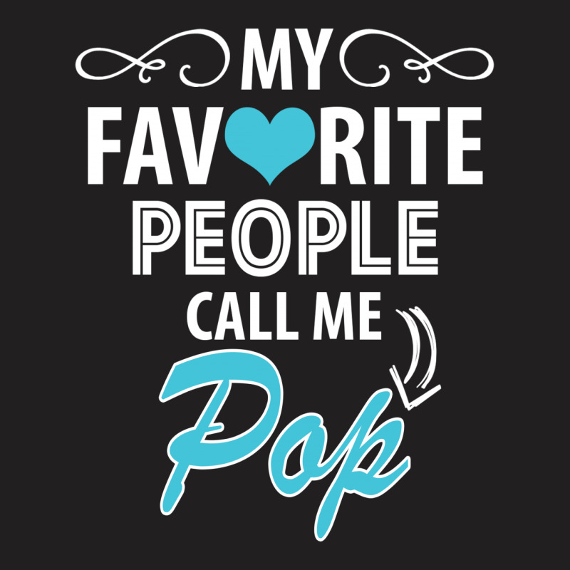 My Favorite People Call Me Pop T-shirt | Artistshot
