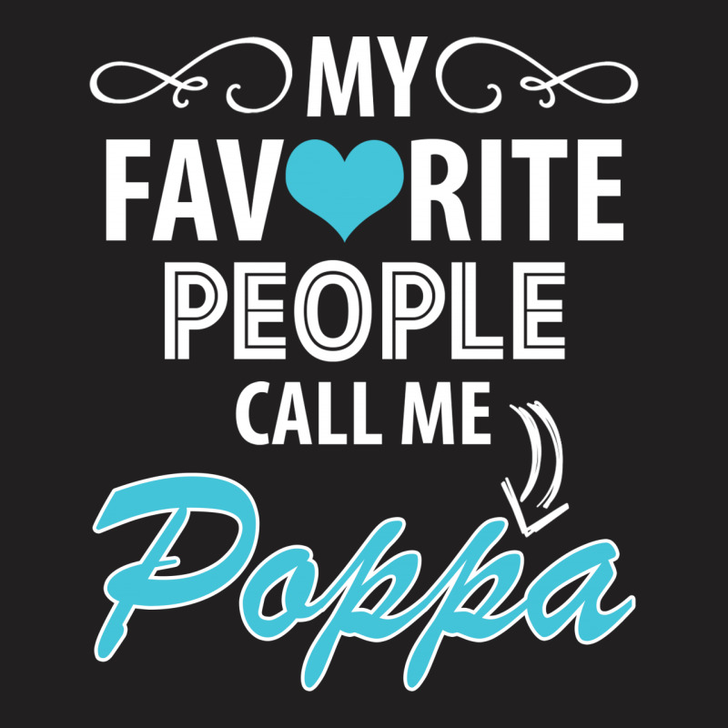 My Favorite People Call Me Poppa T-shirt | Artistshot