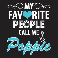 My Favorite People Call Me Poppie T-shirt | Artistshot