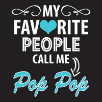 My Favorite People Call Me Pop Pop T-shirt | Artistshot