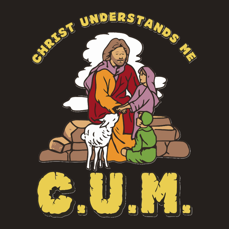 Christ Understands Me Cum Classic Tank Top by cm-arts | Artistshot