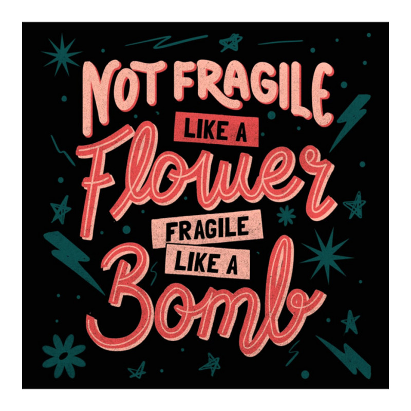 Not Fragile Like A Flower, Fragile Like A Bomb Women's V-Neck T-Shirt by cm-arts | Artistshot