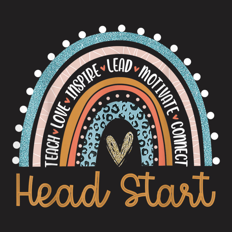 Head Start Rainbow Headstart Teacher First Day Of School T Shirt T-Shirt by cm-arts | Artistshot