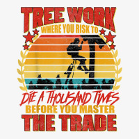 Lumberjack Tree Work Die 1000 Times Arborist Tree Surgeon T Shirt Ladies Fitted T-shirt | Artistshot