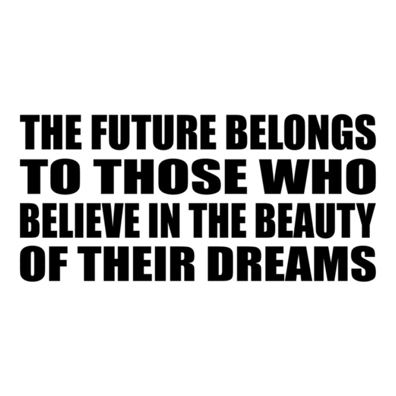 The Future Belongs To Those Who Believe In The Beauty Of Their Dreams Women's V-Neck T-Shirt by DAVIDCROWDER | Artistshot