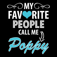 My Favorite People Call Me Poppy Zipper Hoodie | Artistshot