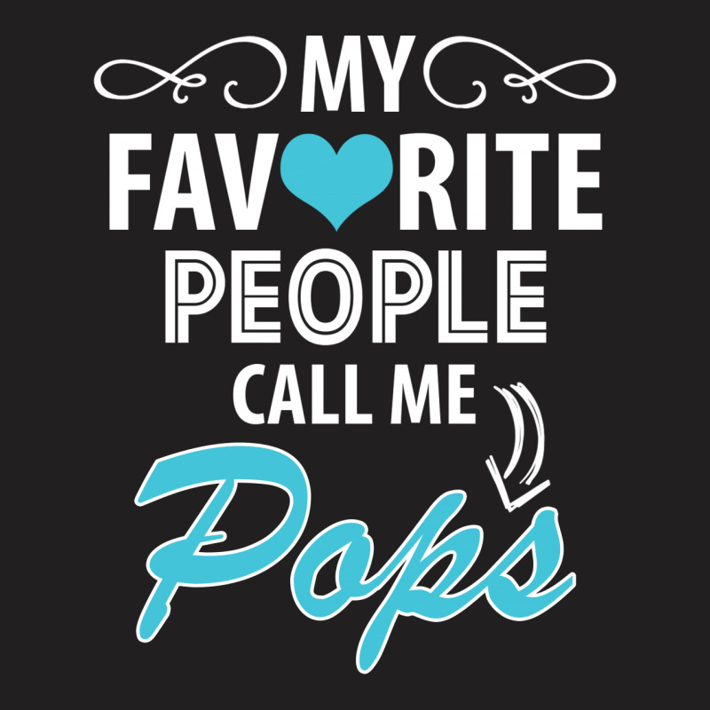My Favorite People Call Me Pops T-shirt | Artistshot