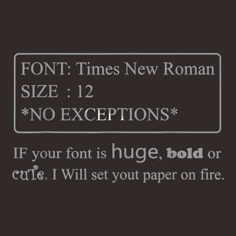 If Your Font Is Huge Bold Or Cute Font Times New Roman T Shirt Racerback Tank by cm-arts | Artistshot