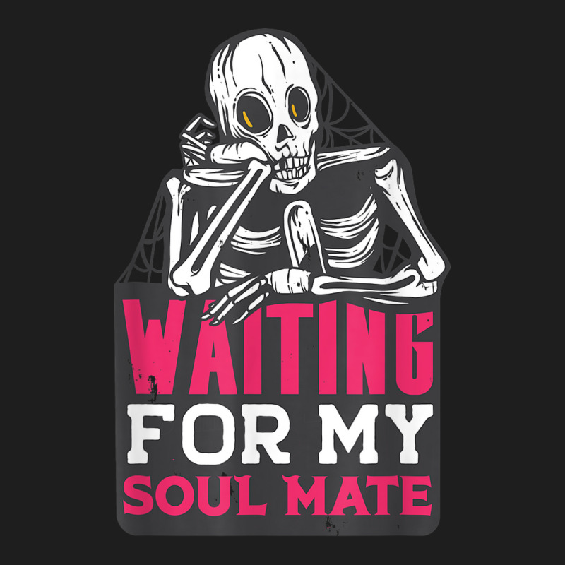 Waiting For My Soulmate Fun Halloween Single Skeleton Meme Classic T-shirt by Sombre | Artistshot