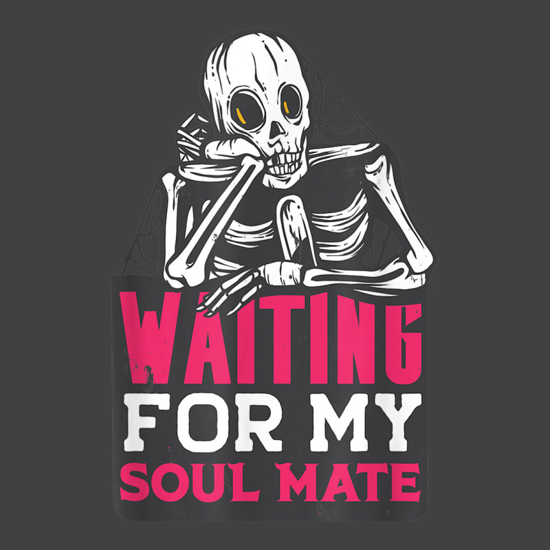 Waiting For My Soulmate Fun Halloween Single Skeleton Meme Vintage T-Shirt by Sombre | Artistshot