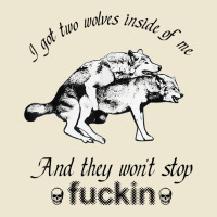 I Got Two Wolves Inside Of Me And They Won't Stop Fuckin' T Shirt Cropped Hoodie | Artistshot