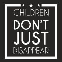 Children Don_t Just Disappear - Save Our Children Ladies Fitted T-shirt | Artistshot