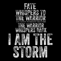 Fate Whispers To Warrior I Am The Storm Quote Gritty Fighter Zipper Hoodie | Artistshot