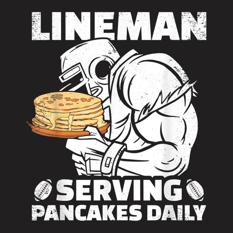 Lineman Serving Pancakes Daily Football Offensive Lineman T Shirt T-shirt | Artistshot