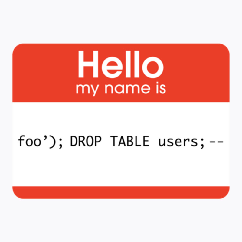 Hello My Name Is Sql Injection T-shirt | Artistshot