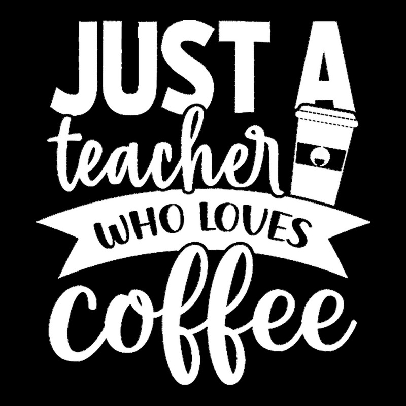 Coffee T  Shirt Just A Teacher Who Loves Coffee   Coffee Lover T  Shir Lightweight Hoodie | Artistshot