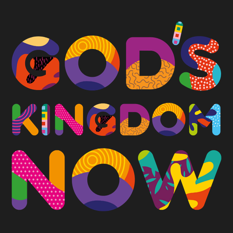 God's Kingdom Now Colorful Text Classic T-shirt by femalesbaubles | Artistshot