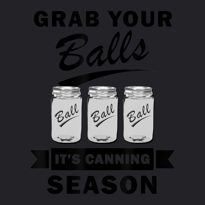 Grab Your Balls It's Canning Season Quotes Gag Youth Tee | Artistshot