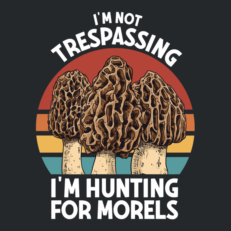 Hunting For Morels Foraging Mushroom Hunter Mycology Morels Pullover H Crewneck Sweatshirt by cm-arts | Artistshot