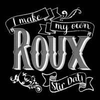 Gumbo I Make My Own Roux Stir Dat Hilarious Quote Toddler 3/4 Sleeve Tee | Artistshot