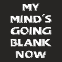 My Mind's Going Blank Now Funny Ladies Fitted T-shirt | Artistshot