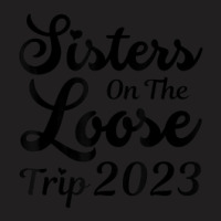 Sisters On The Loose Sister's Trip 2023 Cool Girls Trip T-shirt | Artistshot