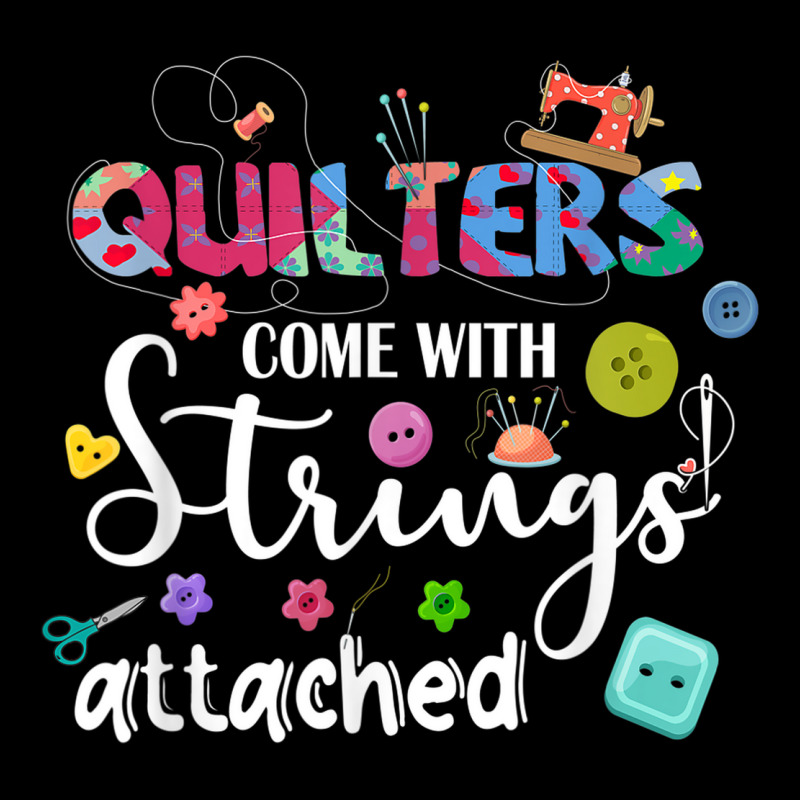 Quilters Come With Strings Attached Funny Sayings Toddler Sweatshirt by Posh | Artistshot