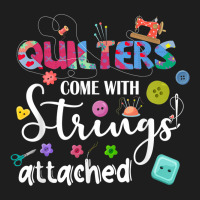 Quilters Come With Strings Attached Funny Sayings Classic T-shirt | Artistshot