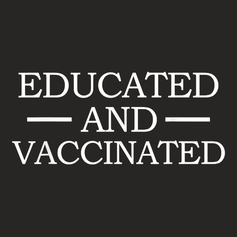 I'm Vaccinated 2021 Educated And Vaccinated T Shirt Ladies Fitted T-Shirt by cm-arts | Artistshot