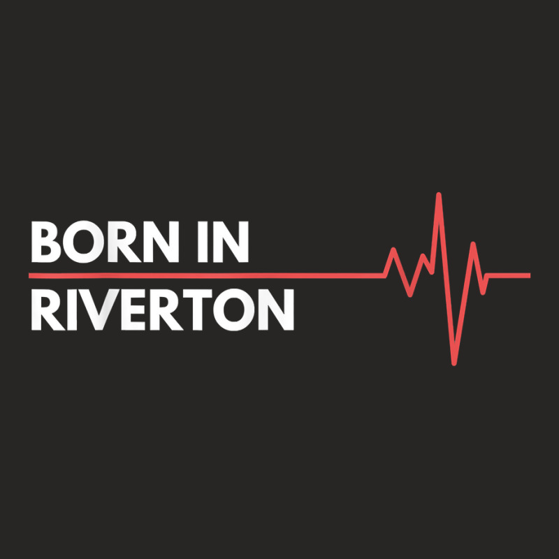 Born In Riverton Utah City Of Birth Hometown T Shirt Ladies Fitted T-Shirt by melliebowleli | Artistshot