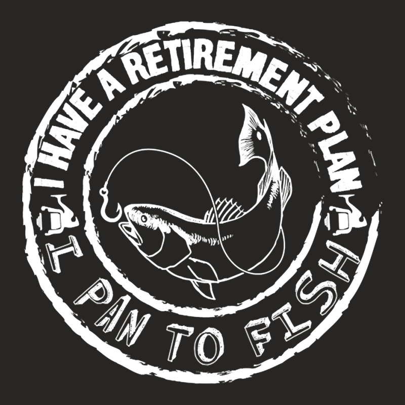 I Have A Retirement Plan I Plan To Fish Ladies Fitted T-Shirt by Kuwannin528 | Artistshot