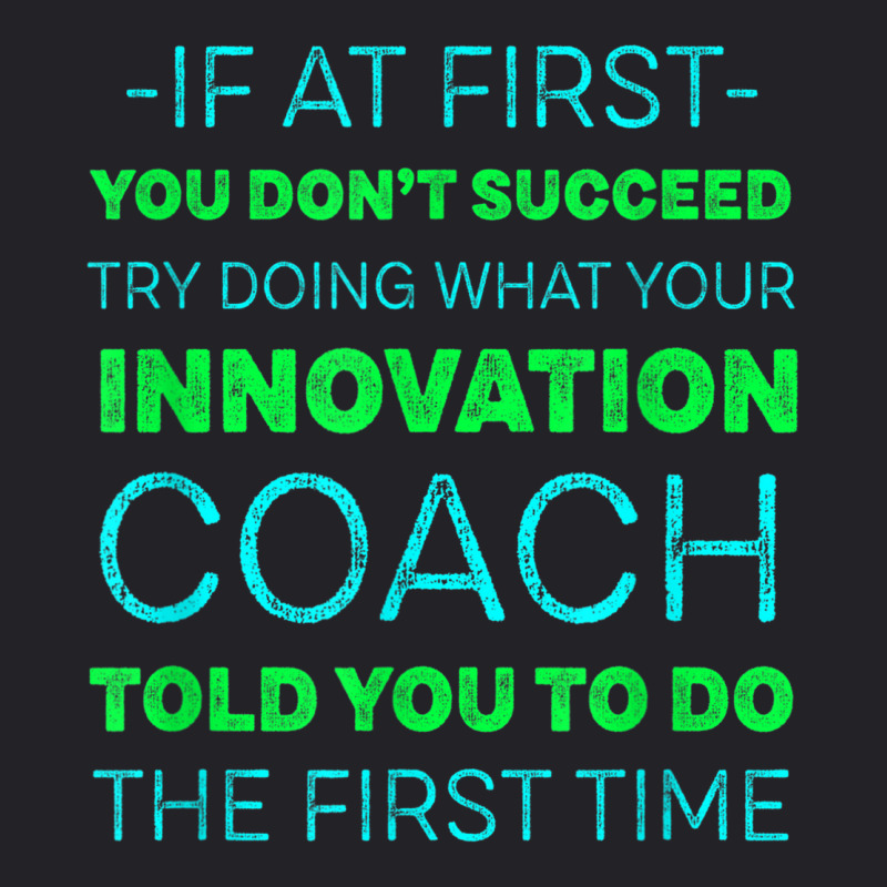 Try Doing What Your Innovation Coach Told You Motivational Youth Tee by Color | Artistshot