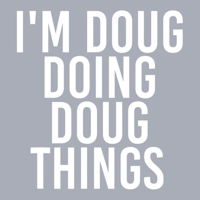 I'm Doug Doing Doug Things Birthday Name Tank Dress by cm-arts | Artistshot