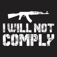 I Will Not Comply T-shirt | Artistshot