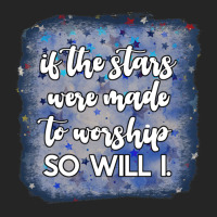 If The Stars Were Made To Worship So Will I. Unisex Hoodie | Artistshot