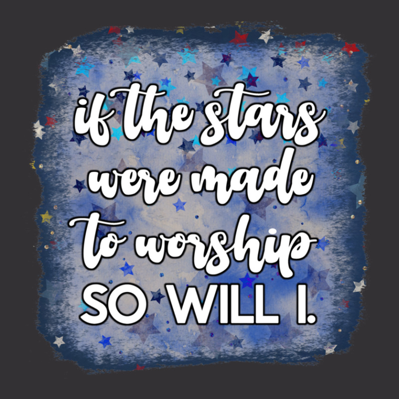 If The Stars Were Made To Worship So Will I. Vintage Hoodie | Artistshot