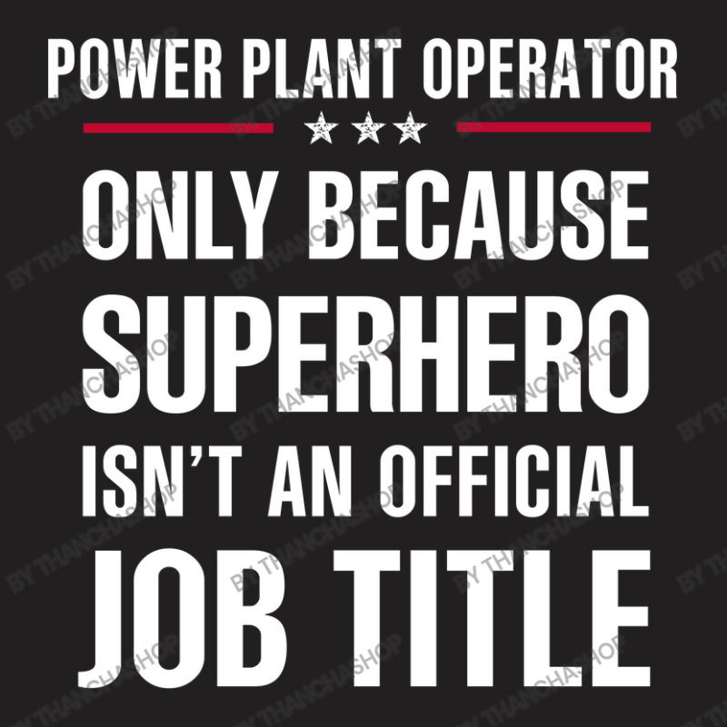 Gift For Superhero Power Plant Operator T-shirt | Artistshot