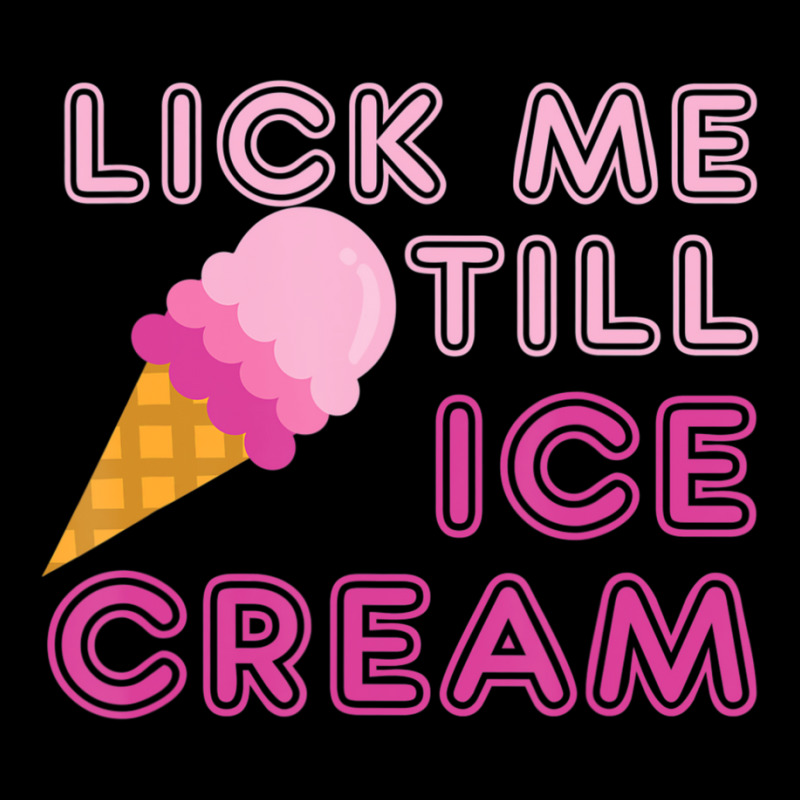 Lick Me Till Ice Cream Adult Humor Baby Tee by cm-arts | Artistshot