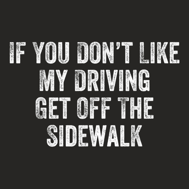 Get Off The Sidewalk First Time Drivers Bad Driving Themed T Shirt Ladies Fitted T-Shirt by cm-arts | Artistshot