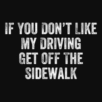 Get Off The Sidewalk First Time Drivers Bad Driving Themed T Shirt Crop Top | Artistshot