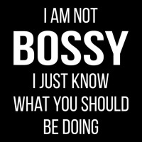 I Am Not Bossy I Just Know What You Should Be Doing Long Sleeve Shirts | Artistshot