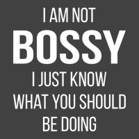 I Am Not Bossy I Just Know What You Should Be Doing Vintage T-shirt | Artistshot