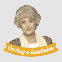 Go Hug A Landmine – Dorothy, The Golden Girls Exclusive T-shirt | Artistshot